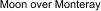 Moon over Monteray